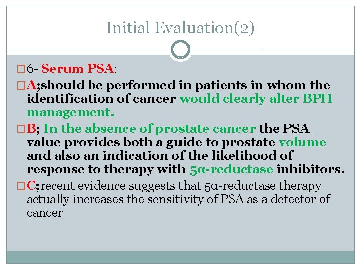 Initial Evaluation(2) � 6 - Serum PSA: �A; should be performed in patients in