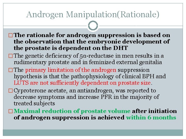 Androgen Manipulation(Rationale) � The rationale for androgen suppression is based on the observation that