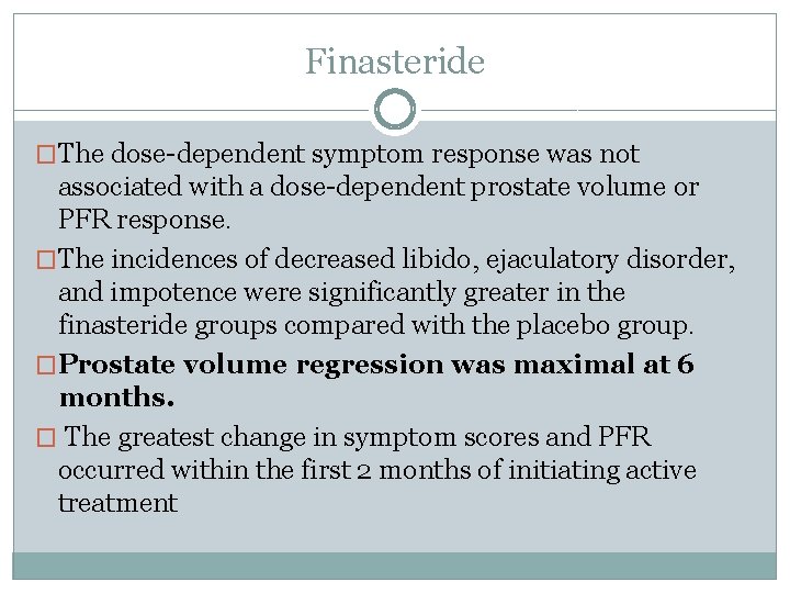 Finasteride �The dose-dependent symptom response was not associated with a dose-dependent prostate volume or
