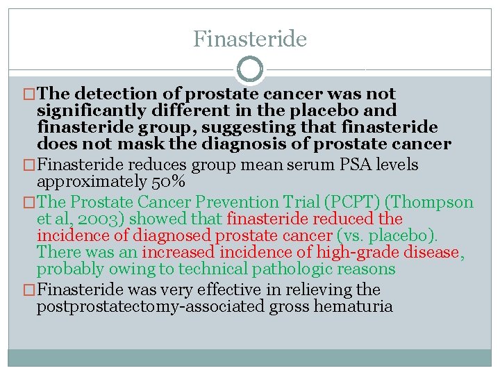 Finasteride �The detection of prostate cancer was not significantly different in the placebo and