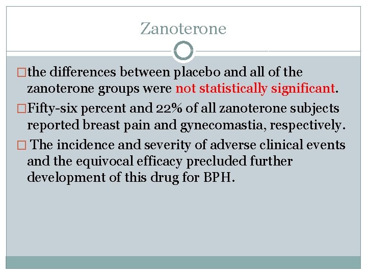 Zanoterone �the differences between placebo and all of the zanoterone groups were not statistically