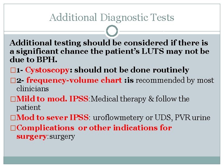 Additional Diagnostic Tests Additional testing should be considered if there is a significant chance