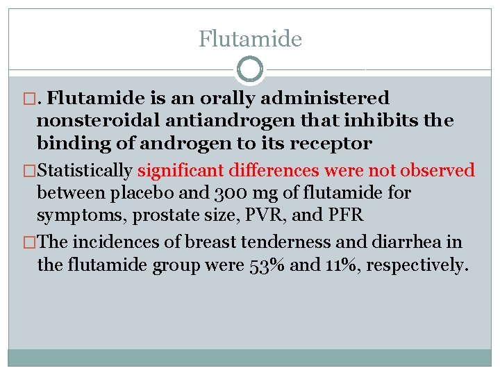 Flutamide �. Flutamide is an orally administered nonsteroidal antiandrogen that inhibits the binding of