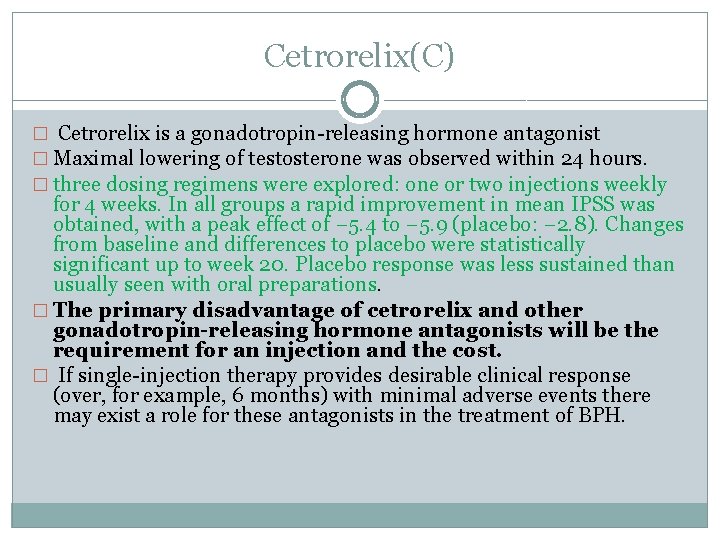 Cetrorelix(C) � Cetrorelix is a gonadotropin-releasing hormone antagonist � Maximal lowering of testosterone was