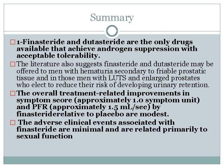 Summary � 1 -Finasteride and dutasteride are the only drugs available that achieve androgen