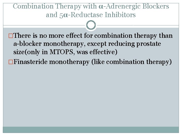 Combination Therapy with α-Adrenergic Blockers and 5α-Reductase Inhibitors �There is no more effect for