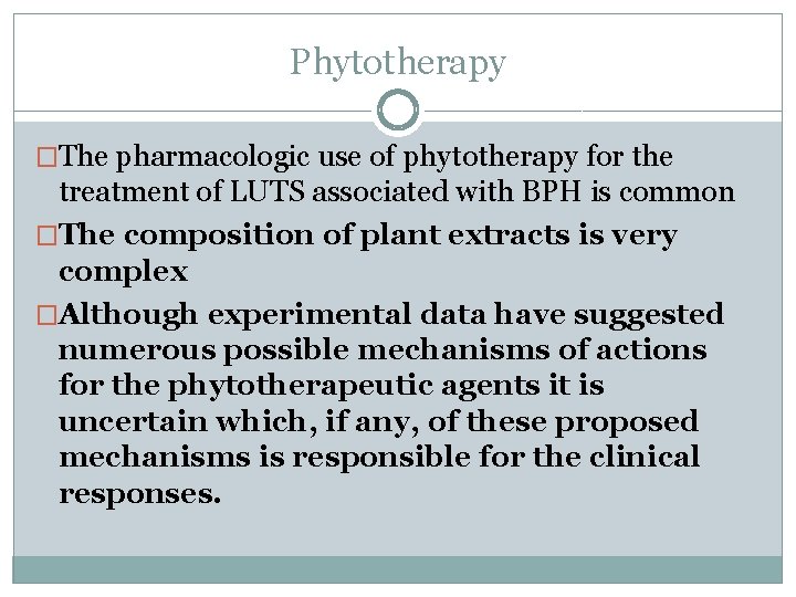 Phytotherapy �The pharmacologic use of phytotherapy for the treatment of LUTS associated with BPH