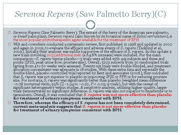 Serenoa Repens (Saw Palmetto Berry)(C) � Serenoa Repens (Saw Palmetto Berry). The extract of