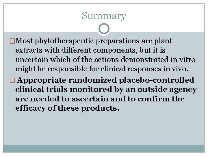 Summary �Most phytotherapeutic preparations are plant extracts with different components, but it is uncertain