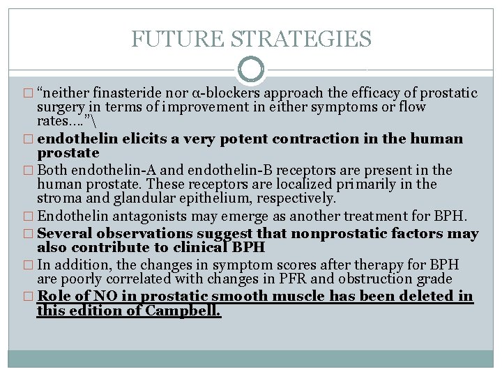 FUTURE STRATEGIES � “neither finasteride nor α-blockers approach the efficacy of prostatic surgery in