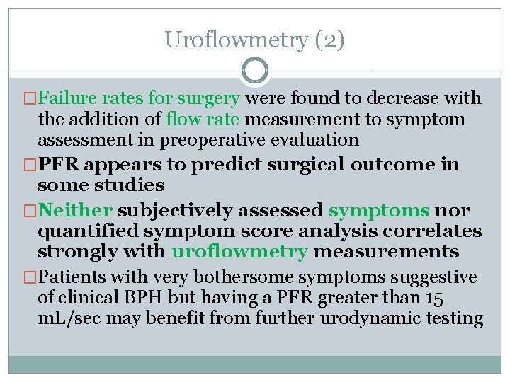 Uroflowmetry (2) �Failure rates for surgery were found to decrease with the addition of