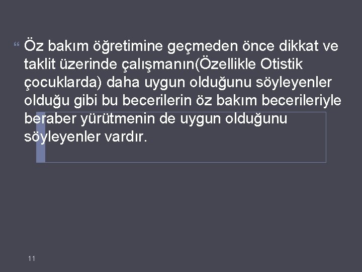  Öz bakım öğretimine geçmeden önce dikkat ve taklit üzerinde çalışmanın(Özellikle Otistik çocuklarda) daha