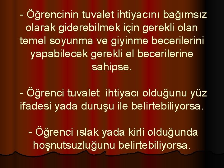  - Öğrencinin tuvalet ihtiyacını bağımsız olarak giderebilmek için gerekli olan temel soyunma ve