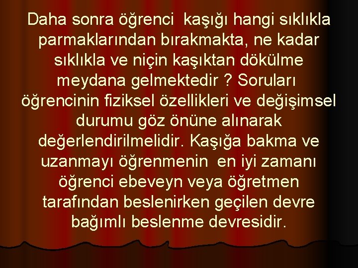 Daha sonra öğrenci kaşığı hangi sıklıkla parmaklarından bırakmakta, ne kadar sıklıkla ve niçin kaşıktan