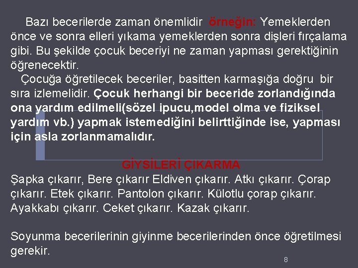  Bazı becerilerde zaman önemlidir örneğin: Yemeklerden önce ve sonra elleri yıkama yemeklerden sonra