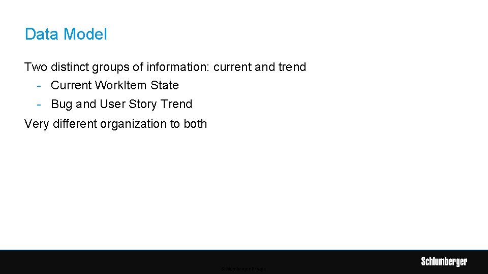 Data Model Two distinct groups of information: current and trend - Current Work. Item