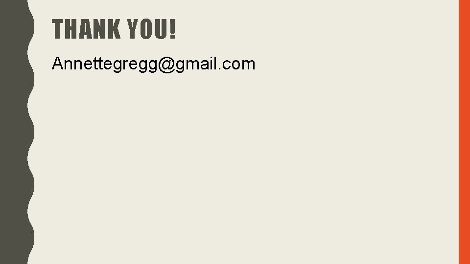 THANK YOU! Annettegregg@gmail. com 