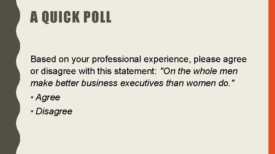 A QUICK POLL Based on your professional experience, please agree or disagree with this