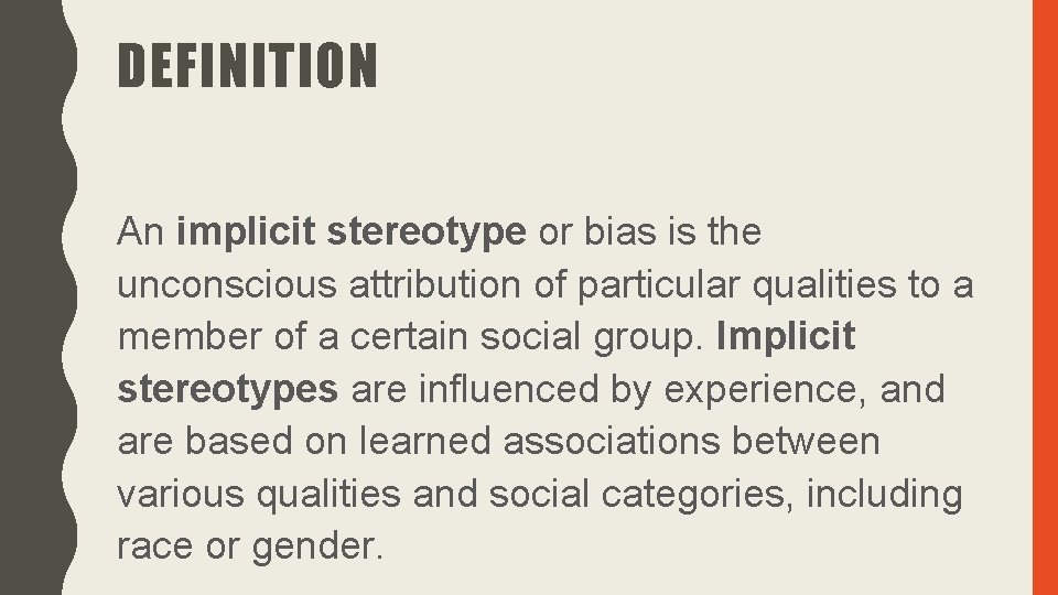 DEFINITION An implicit stereotype or bias is the unconscious attribution of particular qualities to