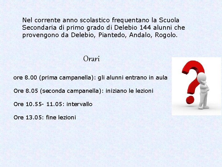 Nel corrente anno scolastico frequentano la Scuola Secondaria di primo grado di Delebio 144