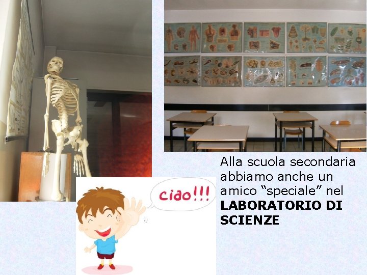 Alla scuola secondaria abbiamo anche un amico “speciale” nel LABORATORIO DI SCIENZE 