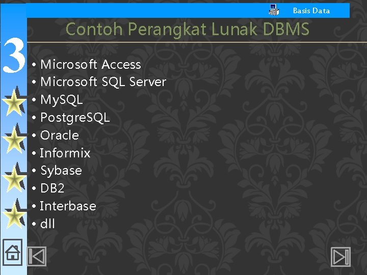 Basis Data 3 Contoh Perangkat Lunak DBMS • • • Microsoft Access Microsoft SQL