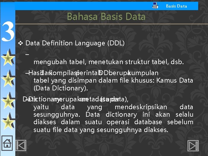 n Basis Data 3 Bahasa Basis Data v Data Definition Language (DDL) – mengubah