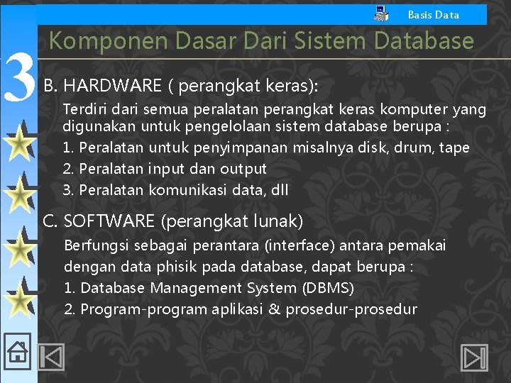 Basis Data 3 Komponen Dasar Dari Sistem Database B. HARDWARE ( perangkat keras): Terdiri