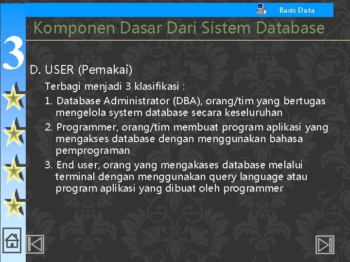 Basis Data 3 Komponen Dasar Dari Sistem Database D. USER (Pemakai) Terbagi menjadi 3