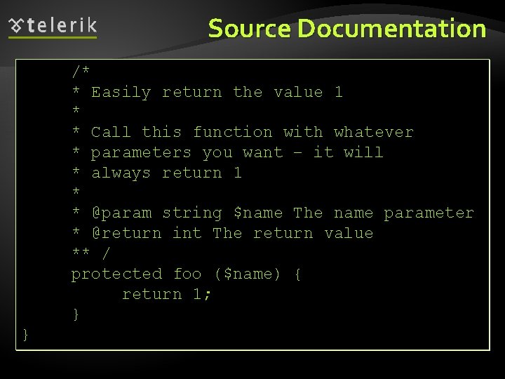 Source Documentation /* * Easily return the value 1 * * Call this function