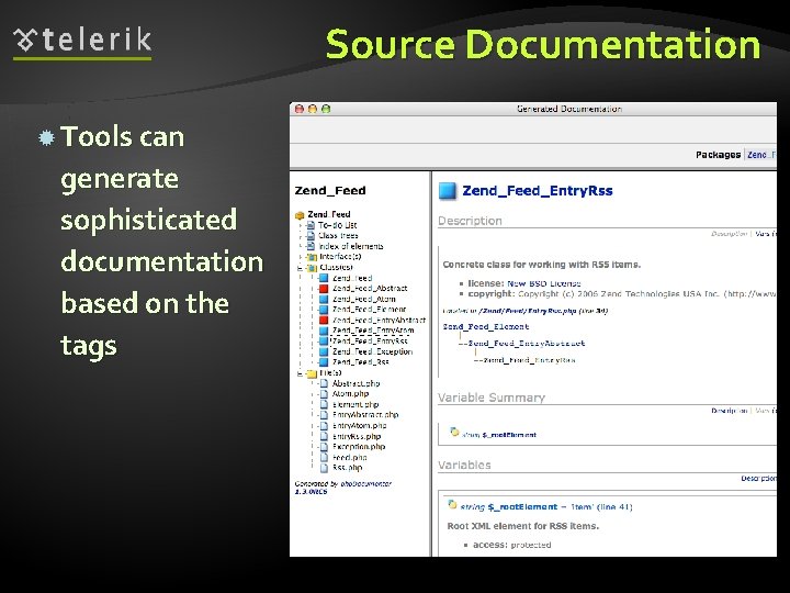 Source Documentation Tools can generate sophisticated documentation based on the tags 