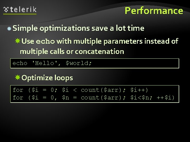 Performance Simple optimizations save a lot time Use echo with multiple parameters instead of