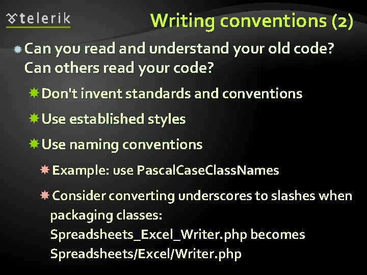 Writing conventions (2) Can you read and understand your old code? Can others read