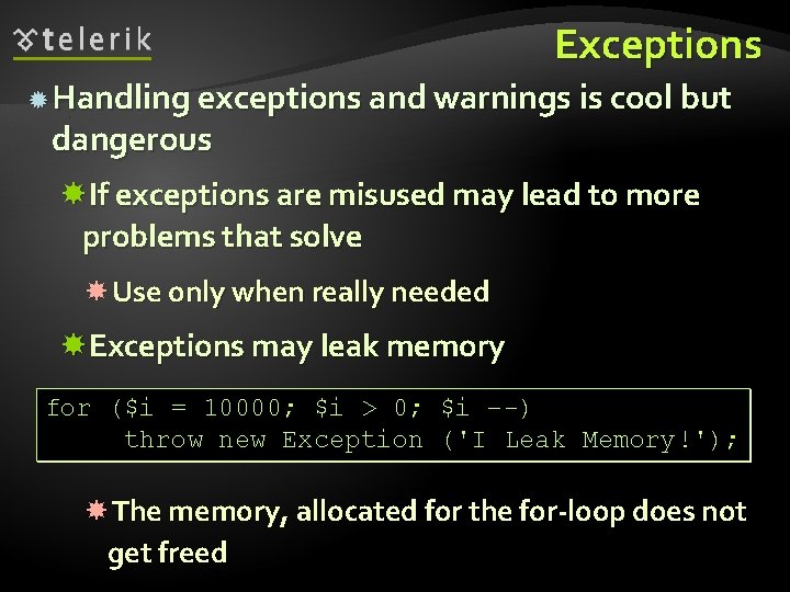 Exceptions Handling exceptions and warnings is cool but dangerous If exceptions are misused may
