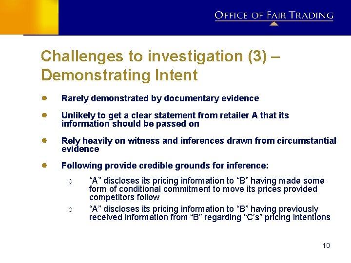 Challenges to investigation (3) – Demonstrating Intent ● Rarely demonstrated by documentary evidence ●