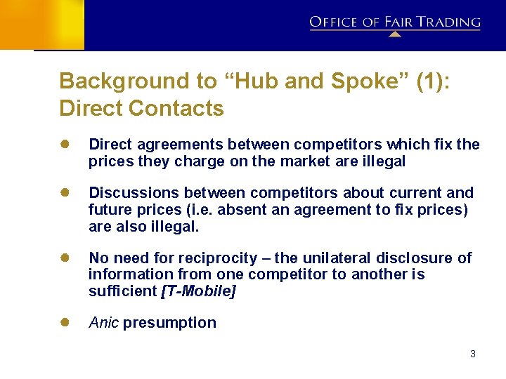 Background to “Hub and Spoke” (1): Direct Contacts ● Direct agreements between competitors which