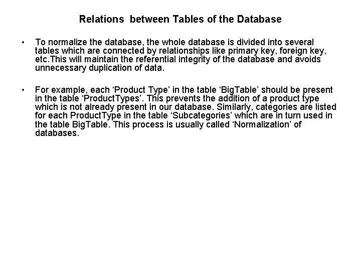 Relations between Tables of the Database • To normalize the database, the whole database