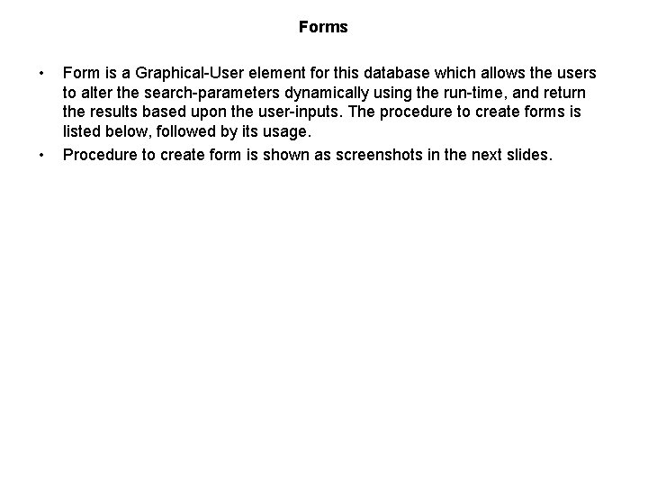 Forms • • Form is a Graphical-User element for this database which allows the