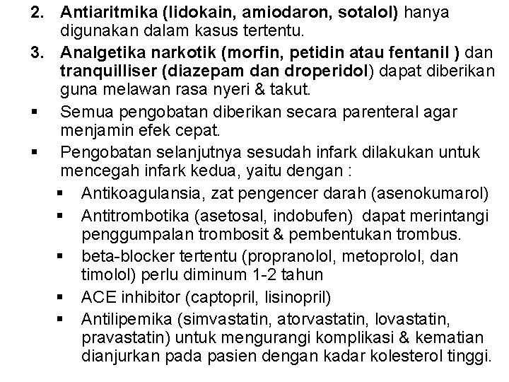 2. Antiaritmika (lidokain, amiodaron, sotalol) hanya digunakan dalam kasus tertentu. 3. Analgetika narkotik (morfin,