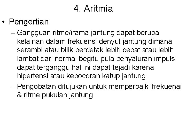 4. Aritmia • Pengertian – Gangguan ritme/irama jantung dapat berupa kelainan dalam frekuensi denyut