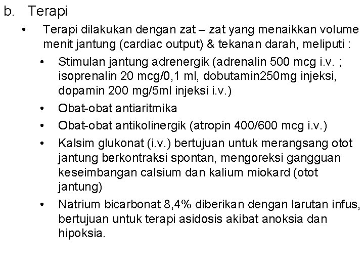 b. Terapi • Terapi dilakukan dengan zat – zat yang menaikkan volume menit jantung