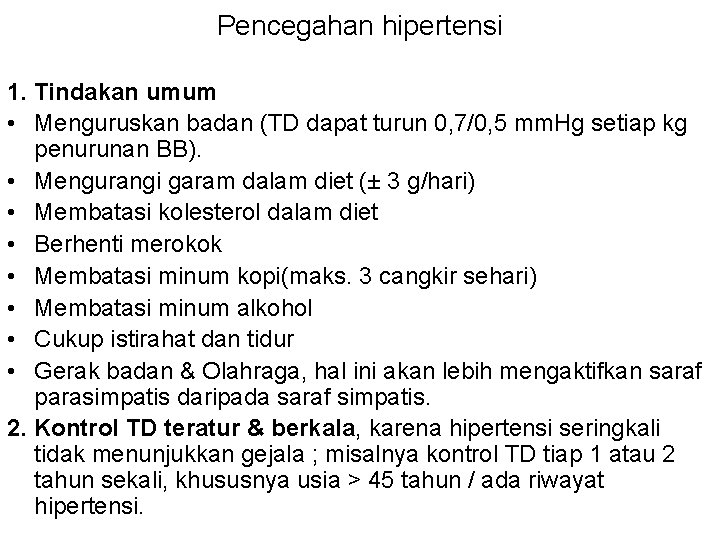 Pencegahan hipertensi 1. Tindakan umum • Menguruskan badan (TD dapat turun 0, 7/0, 5