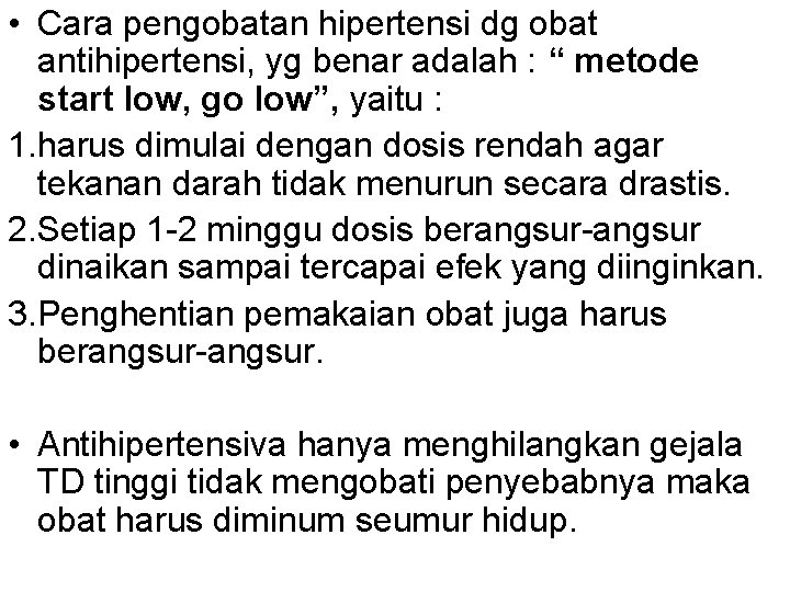  • Cara pengobatan hipertensi dg obat antihipertensi, yg benar adalah : “ metode