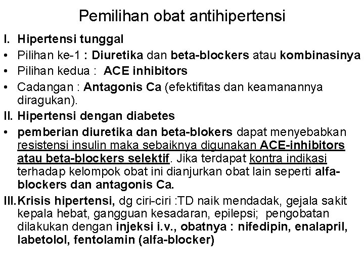 Pemilihan obat antihipertensi I. • • • Hipertensi tunggal Pilihan ke-1 : Diuretika dan