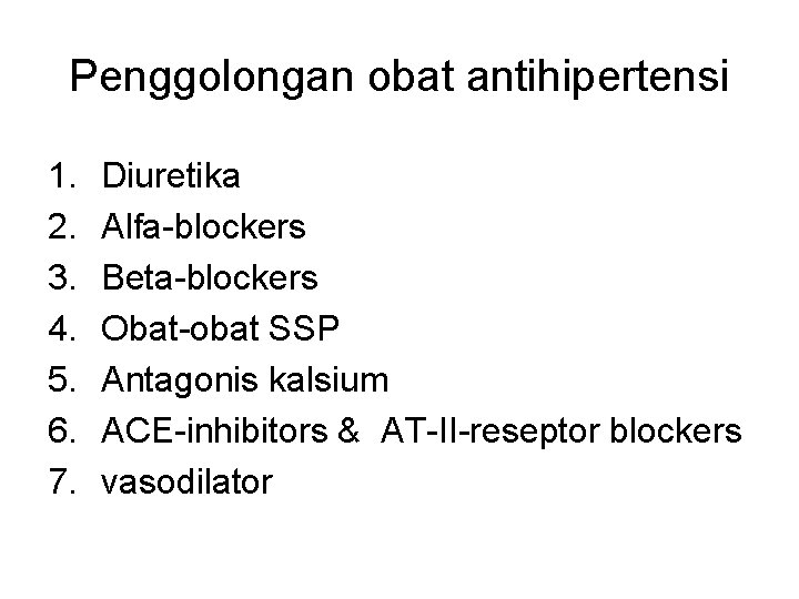 Penggolongan obat antihipertensi 1. 2. 3. 4. 5. 6. 7. Diuretika Alfa-blockers Beta-blockers Obat-obat