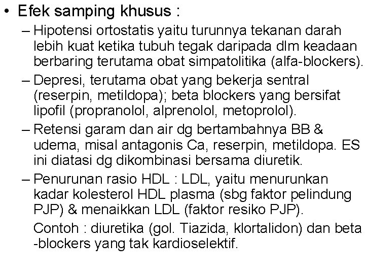  • Efek samping khusus : – Hipotensi ortostatis yaitu turunnya tekanan darah lebih