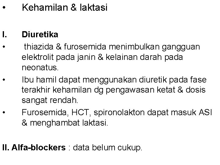  • Kehamilan & laktasi I. • Diuretika thiazida & furosemida menimbulkan gangguan elektrolit