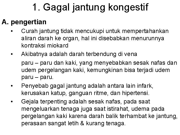 1. Gagal jantung kongestif A. pengertian • • Curah jantung tidak mencukupi untuk mempertahankan