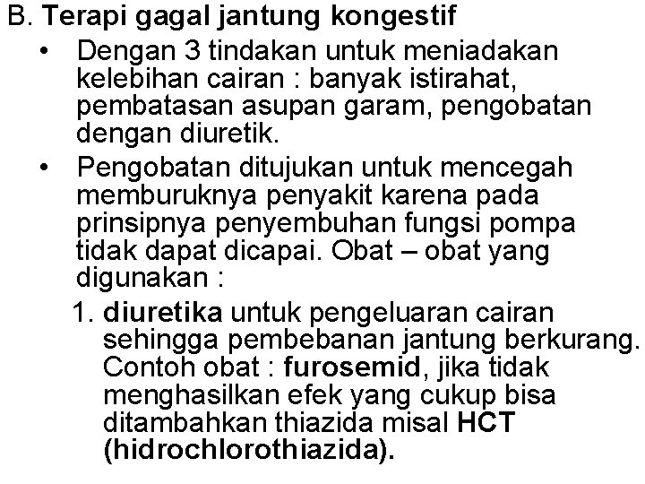 B. Terapi gagal jantung kongestif • Dengan 3 tindakan untuk meniadakan kelebihan cairan :