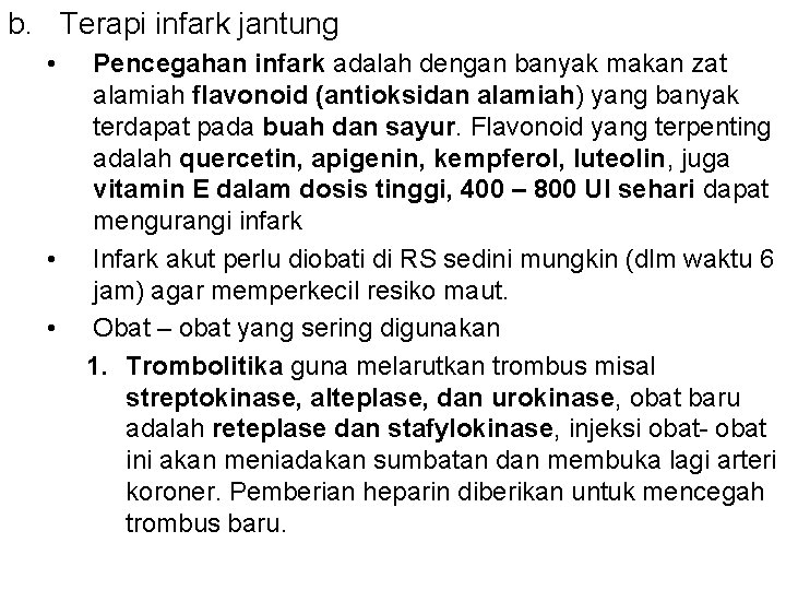 b. Terapi infark jantung • • • Pencegahan infark adalah dengan banyak makan zat